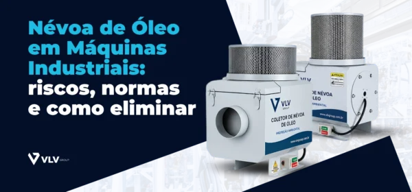Névoa de Óleo em Máquinas Industriais: riscos, normas e como eliminar