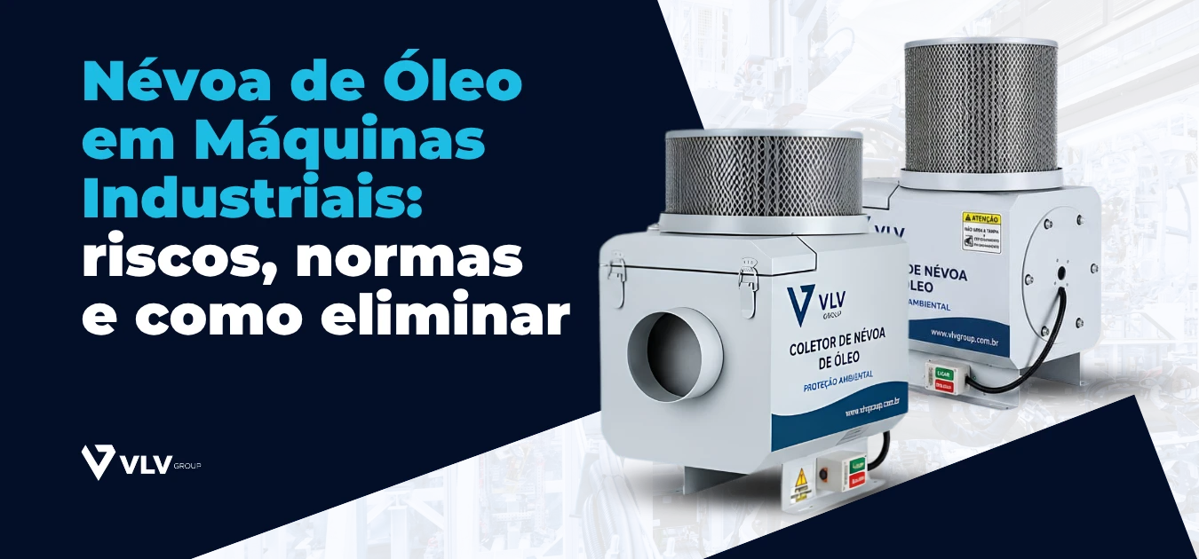 Névoa de Óleo em Máquinas Industriais: riscos, normas e como eliminar